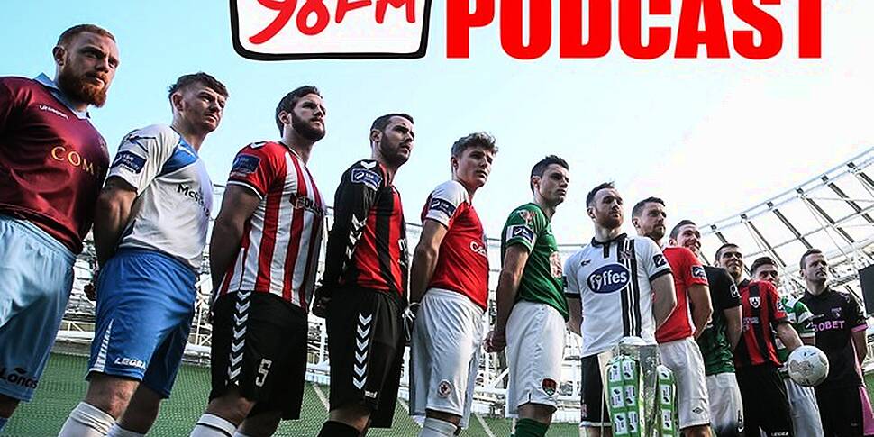 98FMs League Of Ireland Podcas...