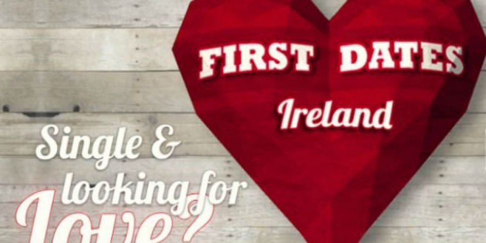 First Dates Ireland Looking Fo...