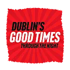 Dublin's Good Times Through The Night