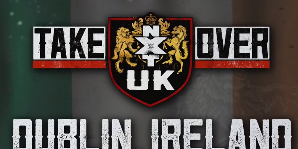 WWE's NXT UK Takeover Dublin i...