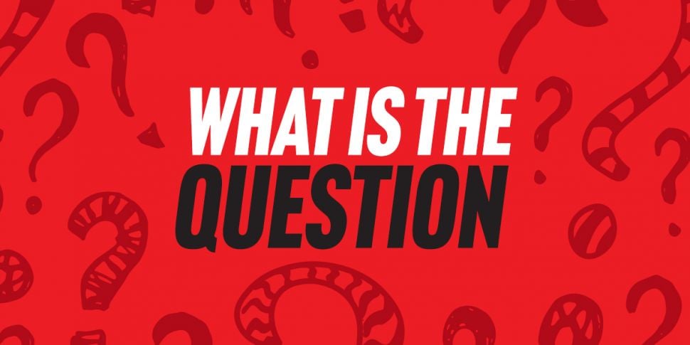 'What Is The Question' Is Back...