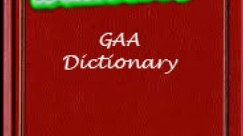 Introducing The Balls.ie GAA Dictionary