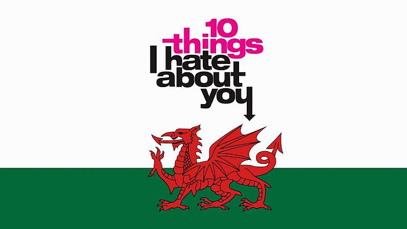 Ten Things We Hate About Wales