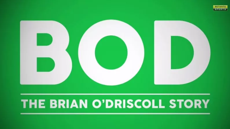 There's A Brian O'Driscoll Documentary Coming This Week