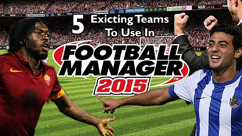 5 Teams To Start An Exciting Career With On Football Manager 2015