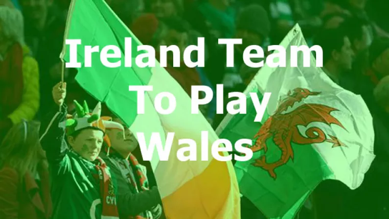 The Ireland Team To Play Wales