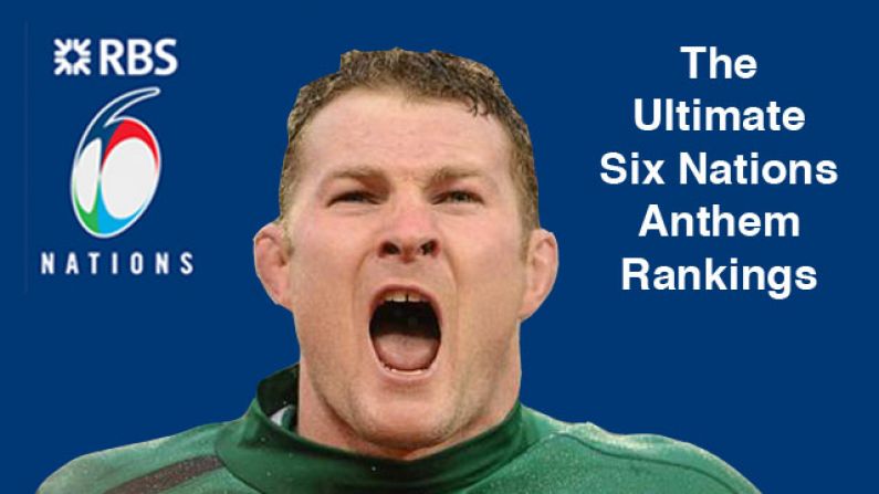 POLL: Rank The Best National Anthems In The Six Nations