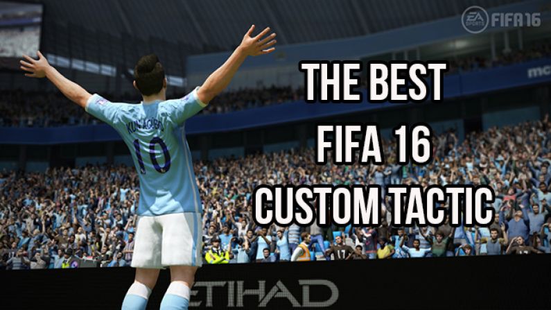 The Best FIFA 16 Custom Tactic To Get You Winning Online Matches