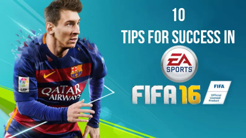 10 Pro Tips To Take Your FIFA 16 Game To The Next Level