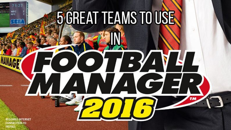 5 Great Teams To Start A Football Manager 2016 Adventure With