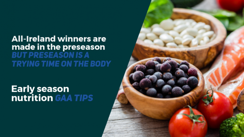 GAA Nutrition: What To Eat In Preseason And Early Season