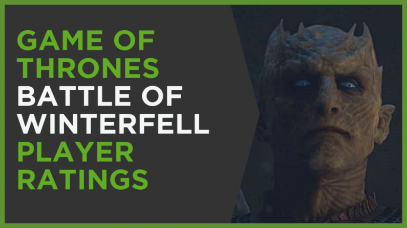 Our 'Game Of Thrones' Battle Of Winterfell Player Ratings