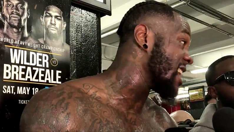 Watch: Deontay Wilder Wants To Murder Breazeale In The Ring This Weekend