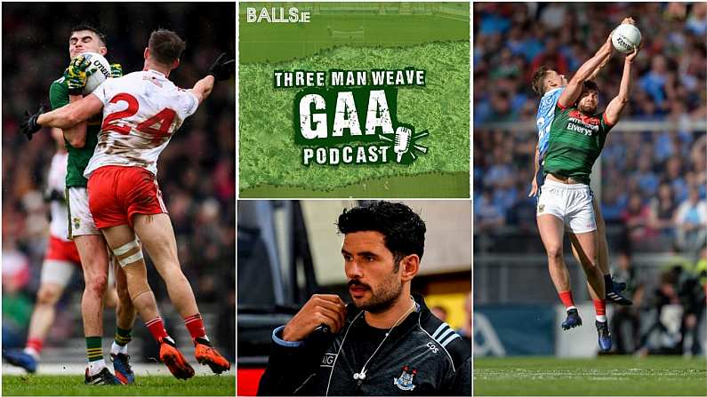 Mayo Dublin Match-Ups, COS Vs. MDMA, Tyrone Stick Or Twist - Three Man Weave