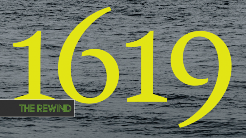 The Rewind Recommends: 1619 Is One Of The Podcasts Of The Year