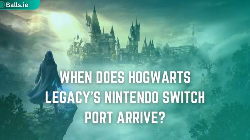 Hogwarts Legacy Switch Release Date, Performance Changes, And More