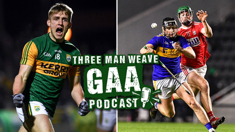 Three Man Weave - Is Football & Hurling Too Good Right Now?