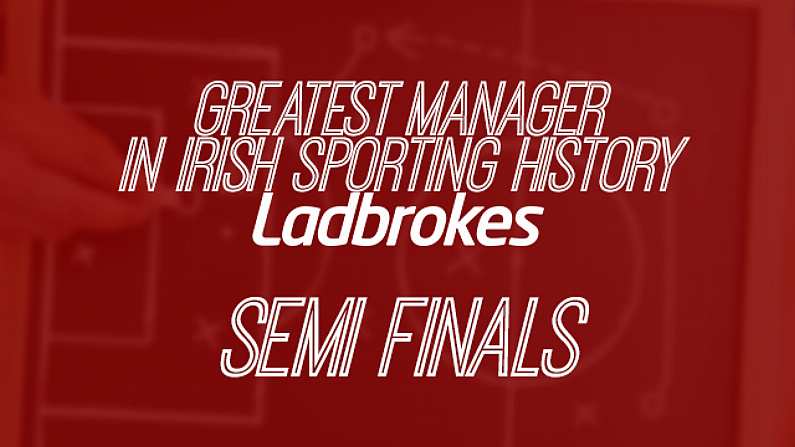 Vote For Ireland's Greatest Manager: Semi-final Round