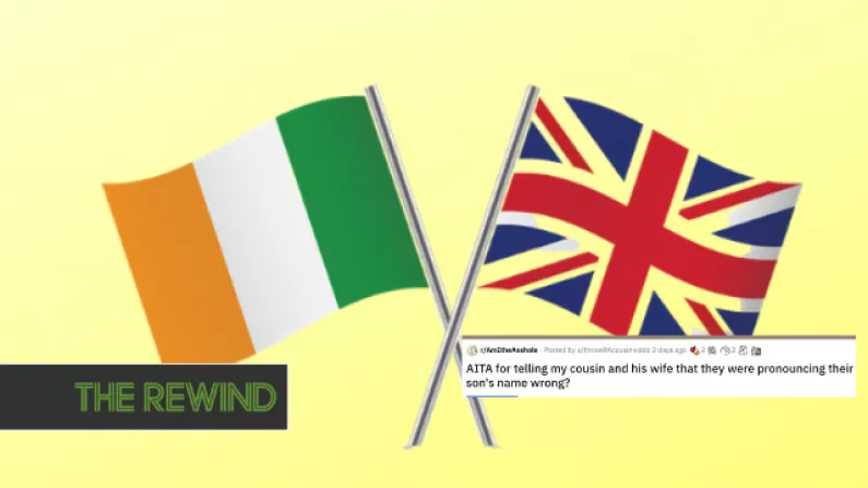 Irishwoman On Reddit Reveals Family Drama Brought On By English Relatives Mispronouncing Irish Names