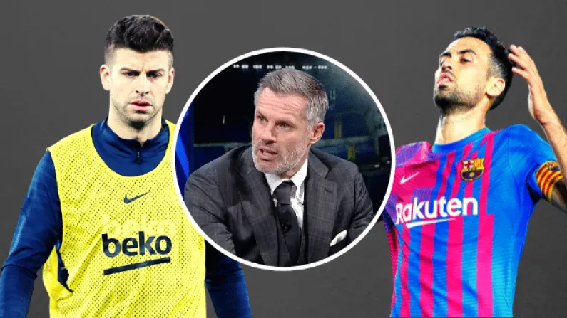 Jamie Carragher Thinks Pique & Busquets Sum Up Barcelona's Current Issues