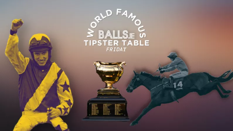 Cheltenham: World Famous Balls.ie Tipster Table For Gold Cup Day
