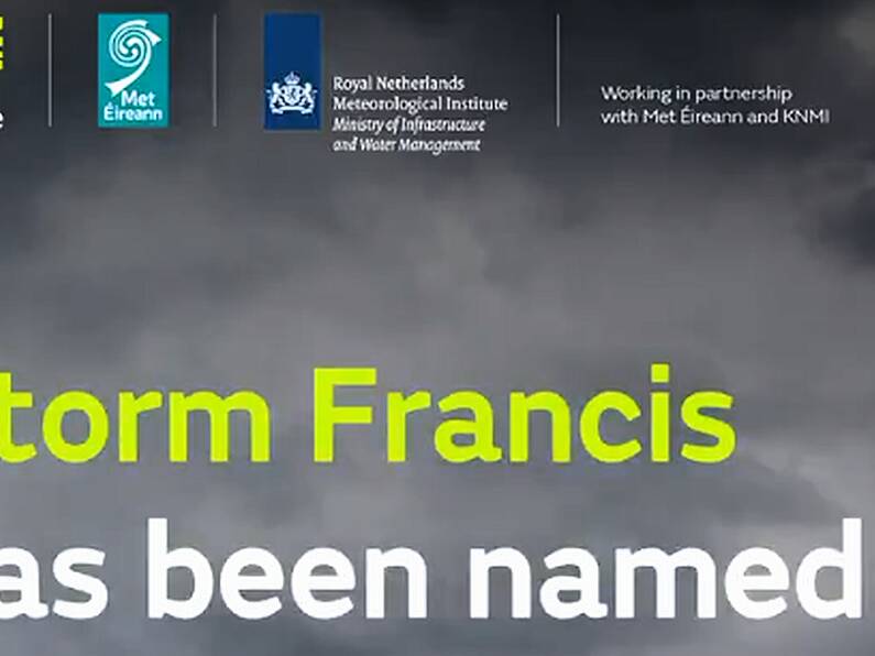 The Met Office has officially named Storm Francis ahead of its arrival in Ireland tomorrow