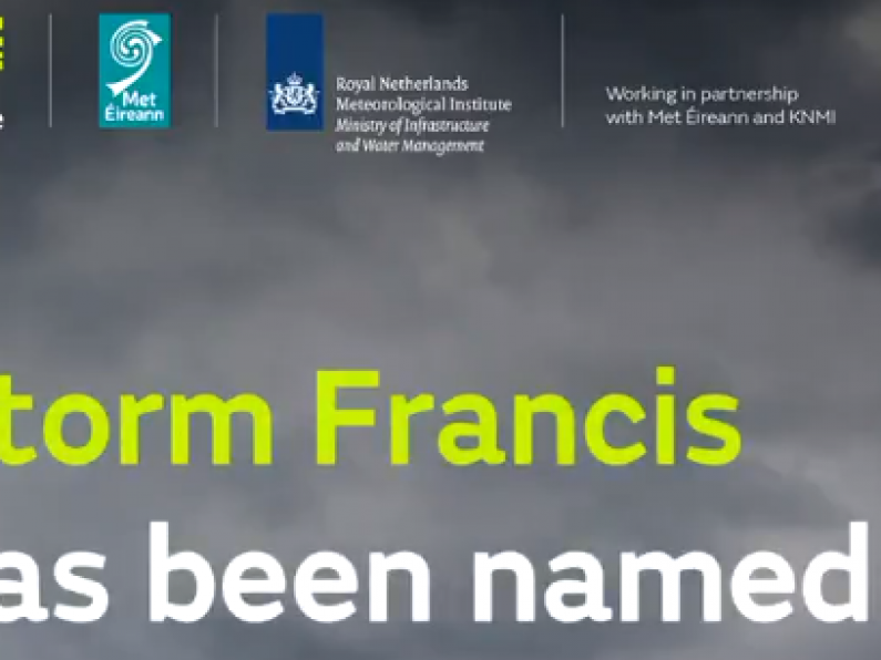 The Met Office has officially named Storm Francis ahead of its arrival in Ireland tomorrow