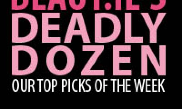 Deadly Dozen: Best of Beaut.ie this week