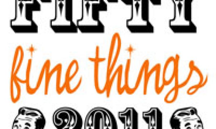 Fifty Fine Things 2011: The Nominations!