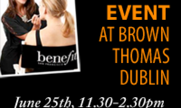 Date For Your Diary: Meet Benefit's Annie and Maggie Ford Danielson & Us At Brown Thomas Dublin!