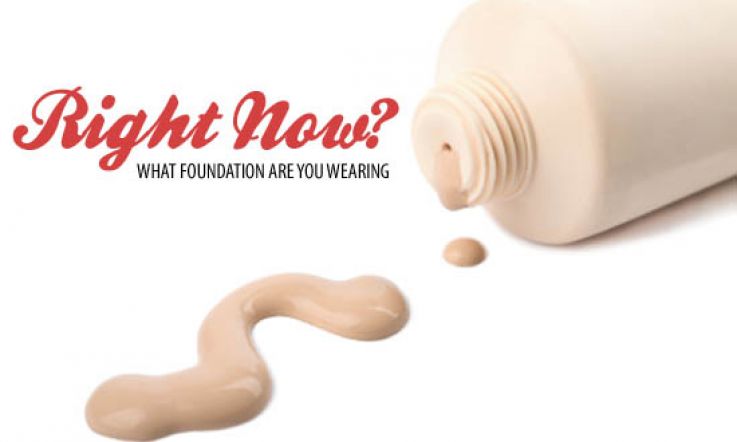 What foundation are you wearing RIGHT NOW!