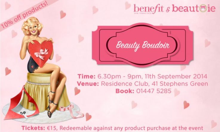 CLOSING TONIGHT! WIN! We Have Tickets to the Exclusive Benefit and Beaut.ie Beauty Boudoir to Give Away!