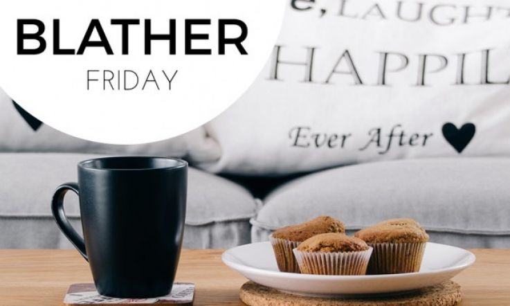 Beaut.ie Blather: Friday& Weekend