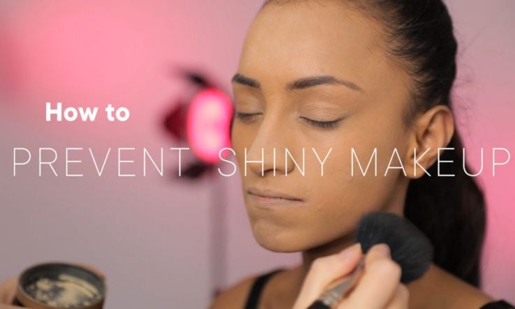 How to stop your makeup getting oily and shiny