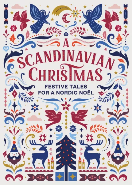 A Scandinavian Christmas: Festive Tales For A Nordic Noël by Hans Christian Andersen, Karl Ove Knausgaard, Selma Lagerlöf & Vigdis Hjorth