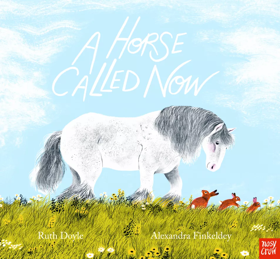 A Horse Called Now by Ruth Doyle, illustrated by Alexandra Finkeldey