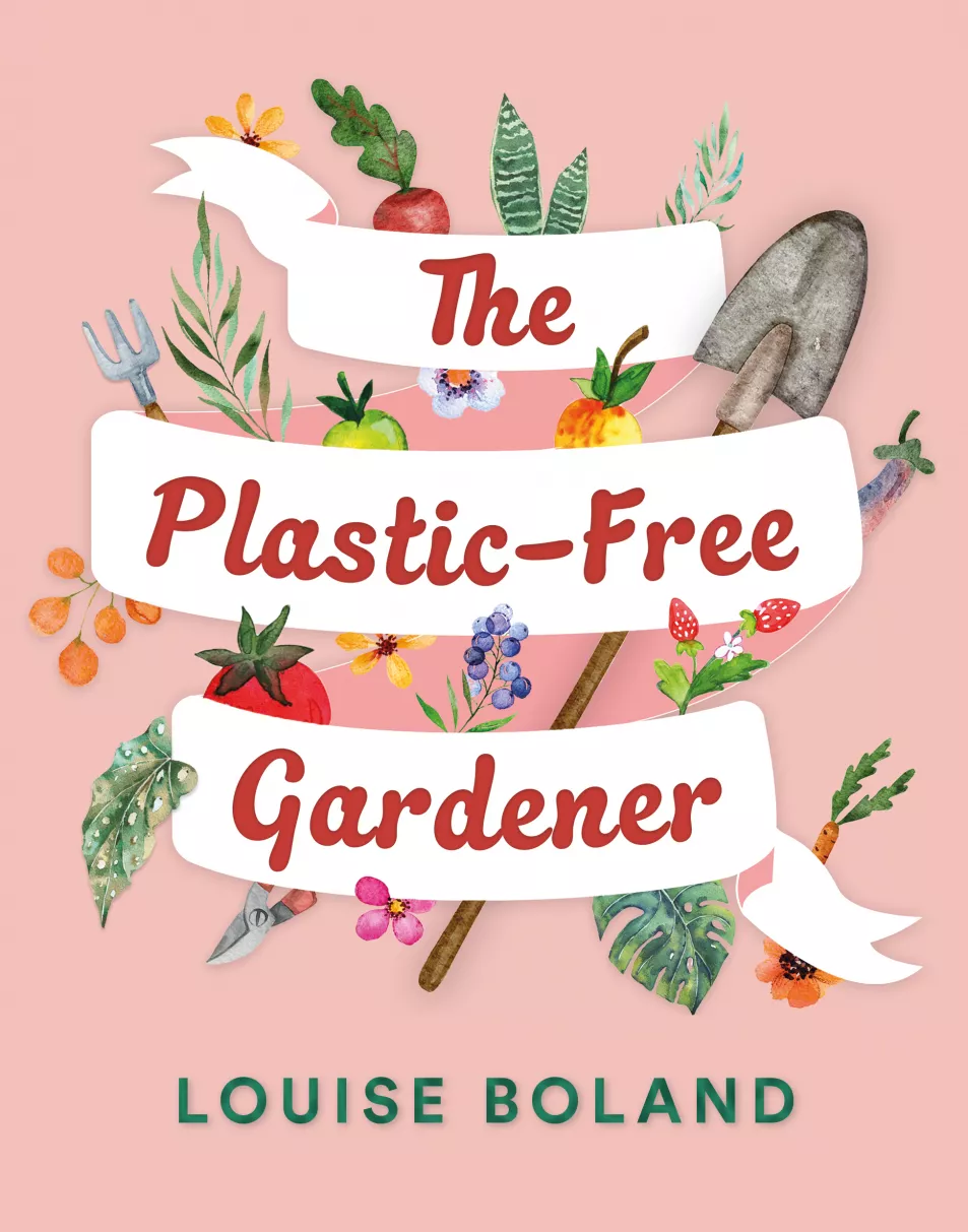 Book jacket of The Plastic-Free Gardener by Louise Boland (Fairlight Books/PA)