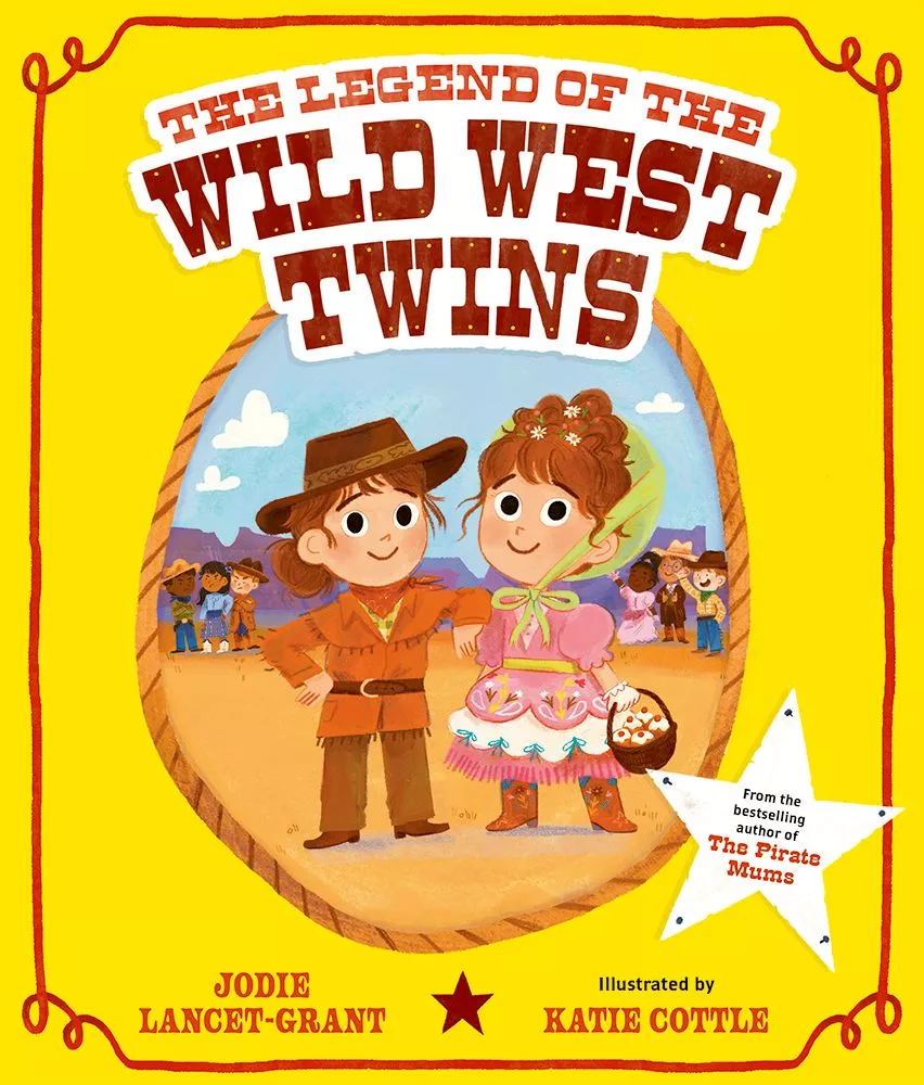The Legend Of The Wild West Twins by Jodie Lancet-Grant, illustrated by Katie Cottle