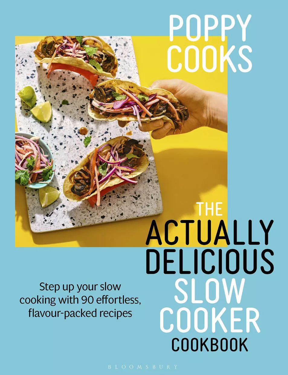 Poppy Cooks: The Actually Delicious Slow Cooker Cookbook by Poppy O'Toole