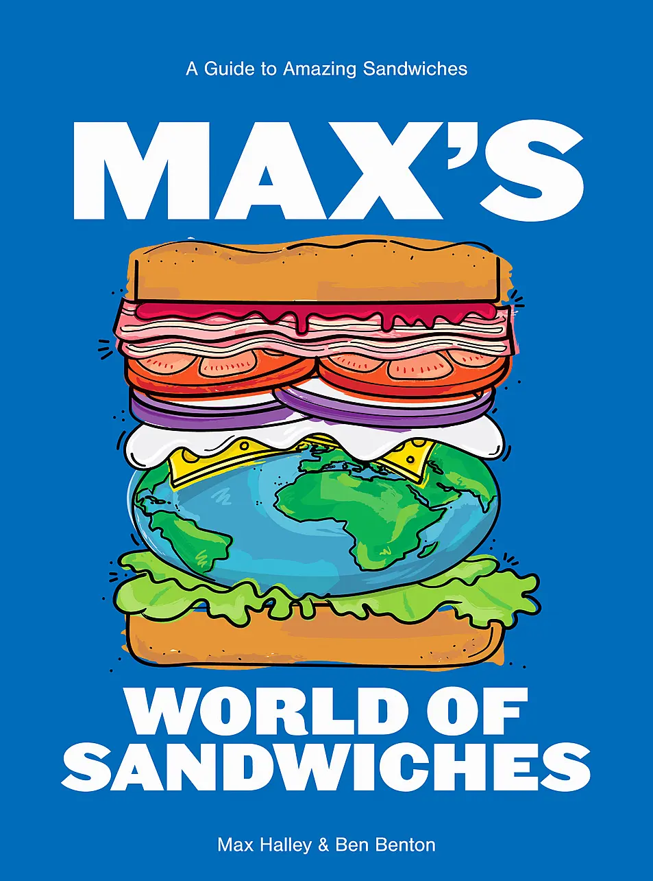 Max's World of Sandwiches by Max Halley