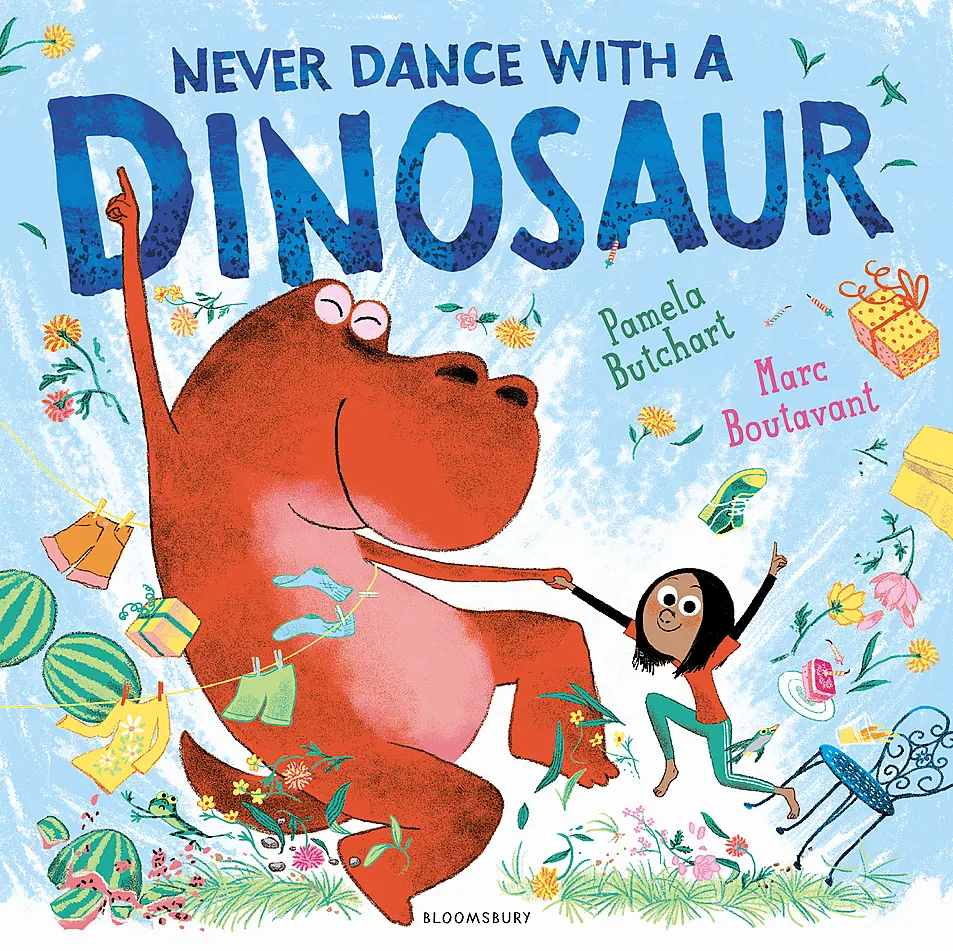 Never Dance With A Dinosaur by Pamela Butchart, illustrated by Marc Boutavant