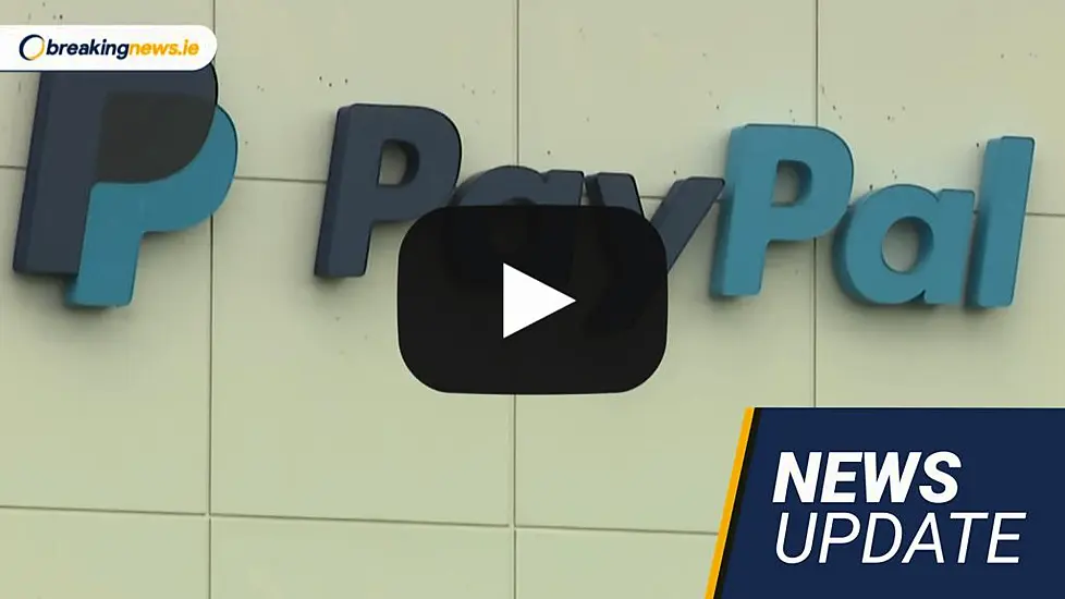 Video: Paypal To Cut 7% Of Global Workforce; Irish Unemployment Rate Steady At 4.4%