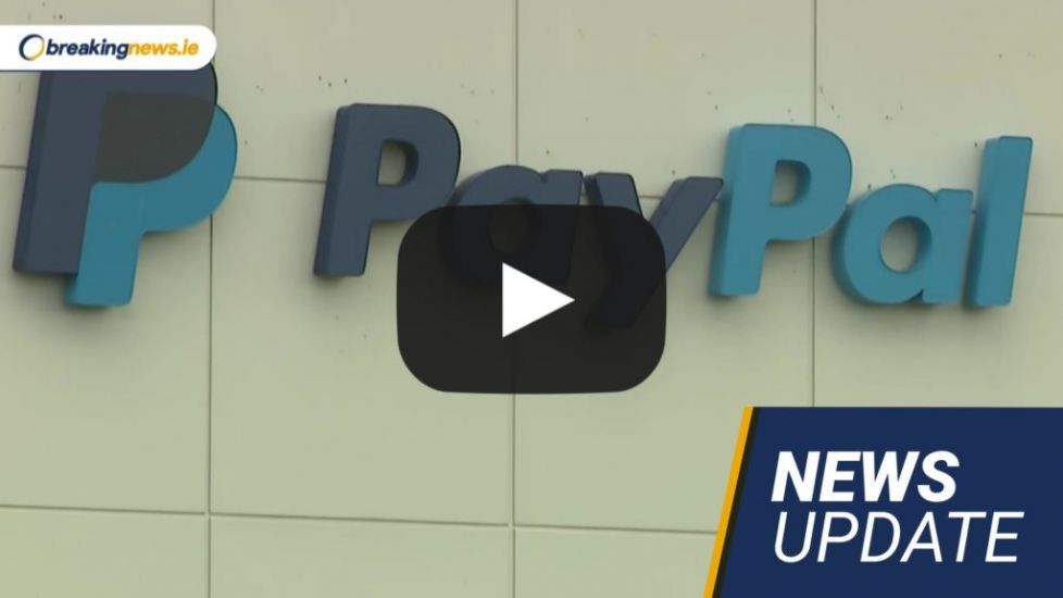 Video: Paypal To Cut 7% Of Global Workforce; Irish Unemployment Rate Steady At 4.4%