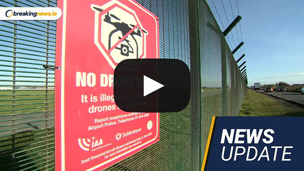 Video: Dublin Airport Drone Issues; Plans For Domestic Violence Agency