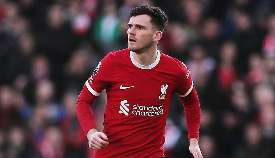 Jurgen Klopp Says Liverpool Assessing Andy Robertson Injury ‘Day By Day’