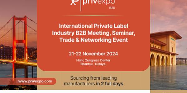 PRIVEXPO 2024 B2B Eurasia Offers Meeting And Networking Opportunities For International Private-Label Industry