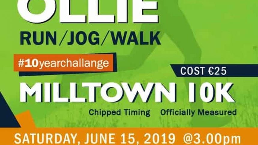 10th Annual Milltown 10km “Run For Ollie” Sat 15th June 2019