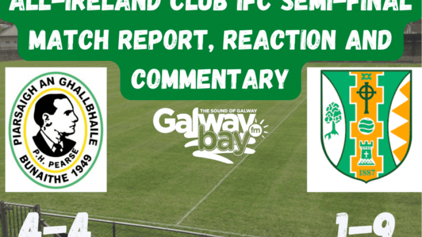 <strong>Galbally Pearses 4-4 Dunmore MacHales 1-9</strong> – All-Ireland Club IFC Semi-Final Match report, reaction and commentary