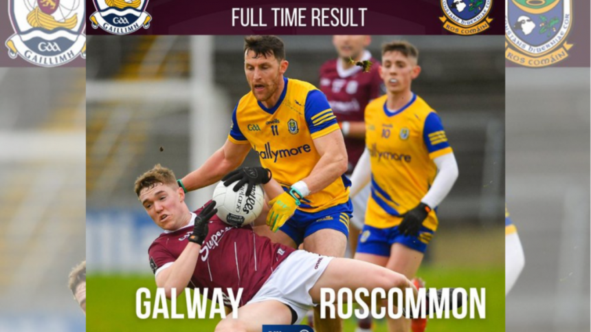 Galway Footballers are beaten by Roscommon in Allianz National Football League - Commentary and Reaction