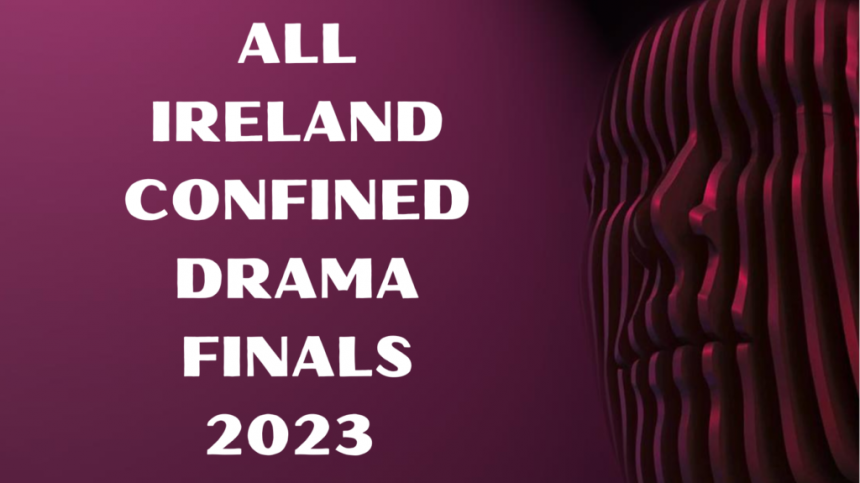 The curtain comes down this evening on the All-Ireland Confined Drama Finals in Glenamaddy